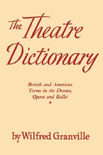 the theater dictionary,british and american terms in the drama, opera, and ballet