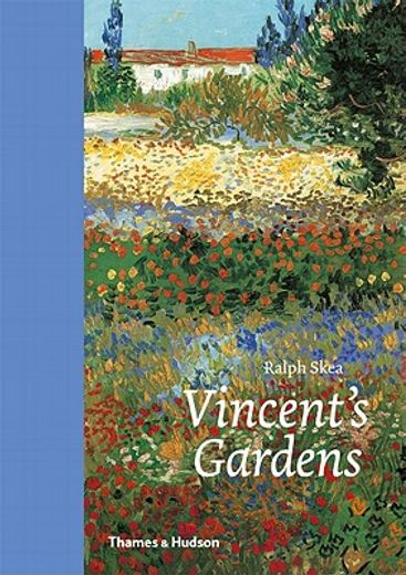 vincent`s gardens,paintings and drawings by van gogh