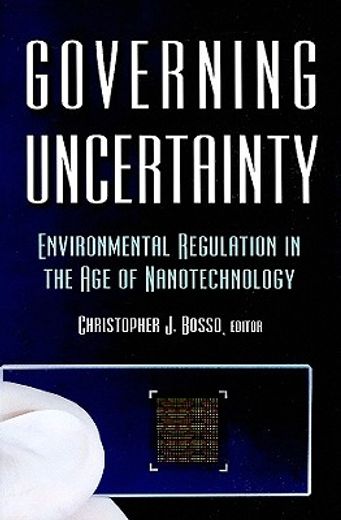 Governing Uncertainty: Environmental Regulation in the Age of Nanotechnology (in English)