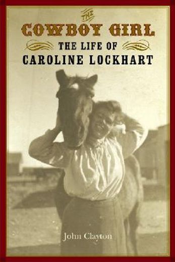 the cowboy girl,the life of caroline lockhart (en Inglés)