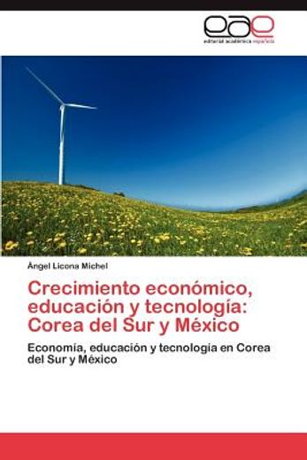 crecimiento econ mico, educaci n y tecnolog a: corea del sur y m xico (in Spanish)
