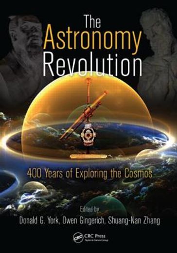 The Astronomy Revolution: 400 Years of Exploring the Cosmos (en Inglés)