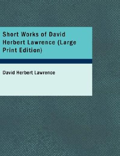 short works of david herbert lawrence (large print edition)