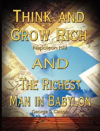 think and grow rich/ the richest man in babylon