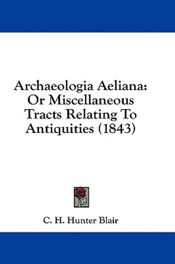 archaeologia aeliana: or miscellaneous t