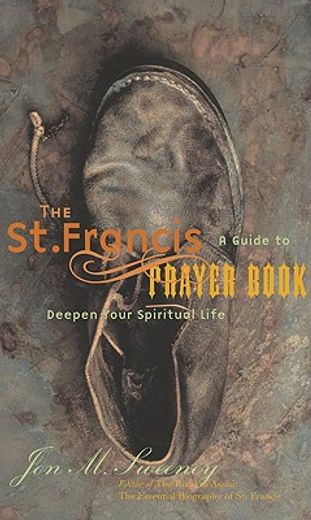 the st. francis prayer book,a guide to deepen your spiritual life (en Inglés)