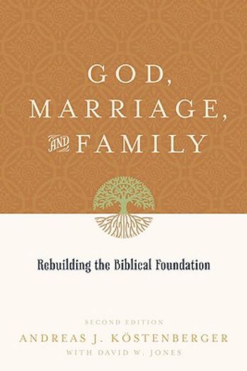 god, marriage, and family,rebuilding the biblical foundation (en Inglés)