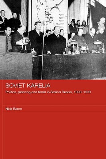 soviet karelia,politics, planning and terror in stalin´s russia, 1920-1939