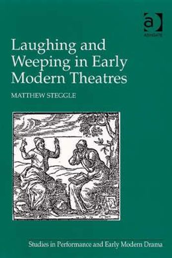 laughing and weeping in the early modern theatre