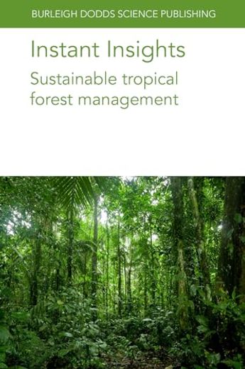 Instant Insights: Sustainable Tropical Forest Management (Burleigh Dodds Science: Instant Insights, 90) (en Inglés)