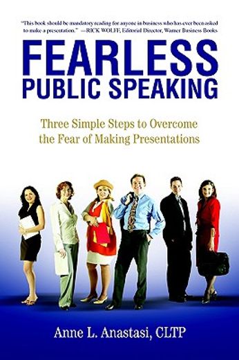 fearless public speaking,three simple steps to overcome the fear of making presentations