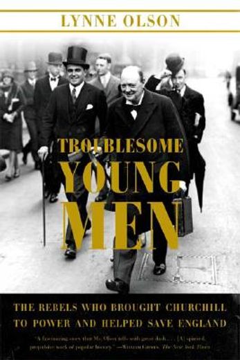 troublesome young men,the rebels who brought churchill to power and helped save england (en Inglés)