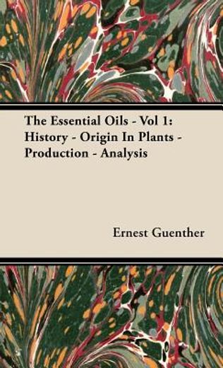 the essential oils,history, origin in plants, production, analysis