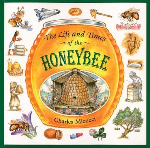 the life and times of the honeybee (en Inglés)