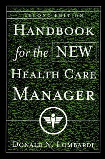 handbook for the new health care manager,practical strategies for the real world