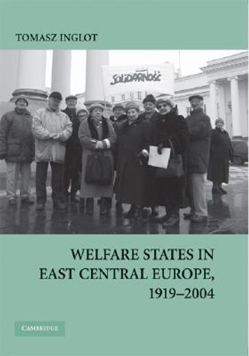 Welfare States in East Central Europe, 1919-2004 (en Inglés)