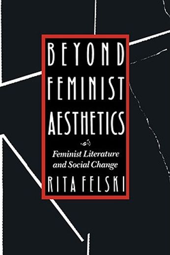 beyond feminist aesthetics,feminist literature and social change