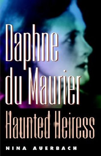 daphne du maurier,haunted heiress (en Inglés)