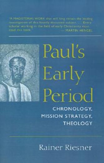 paul´s early period,chronology, mission strategy, theology (en Inglés)