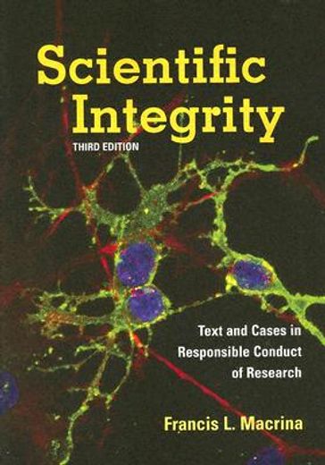 scientific integrity,text and cases in responsible conduct of research