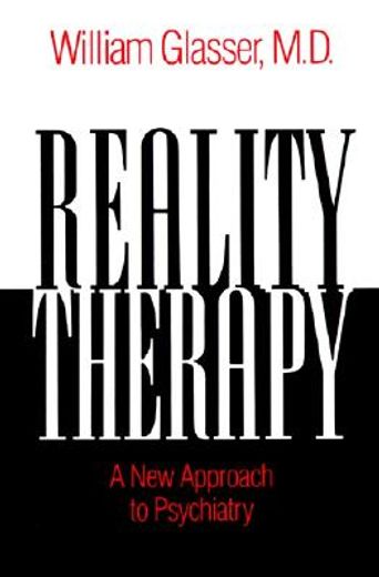 reality therapy,a new approach to psychiatry
