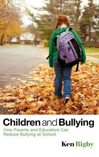 children and bullying,how parents and educators can reduce bullying at school