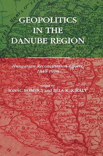 geopolitics in the danube region,hungarian reconciliation efforts, 1848-1998
