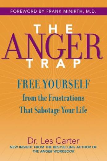 The Anger Trap: Free Yourself From the Frustrations That Sabotage Your Life (en Inglés)