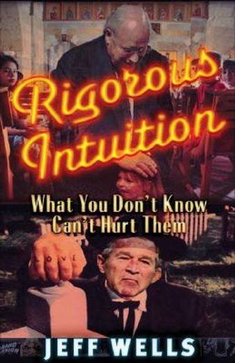 rigorous intuition,what you don´t know can´t hurt them