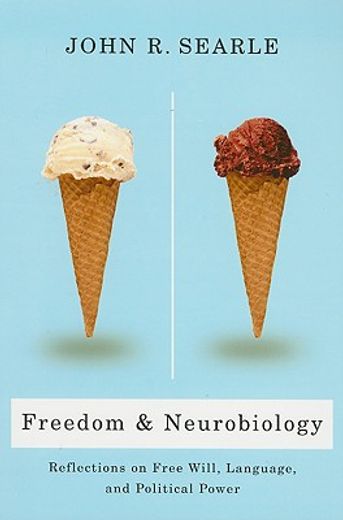 freedom and neurobiology,reflections on free will, language, and political power (en Inglés)