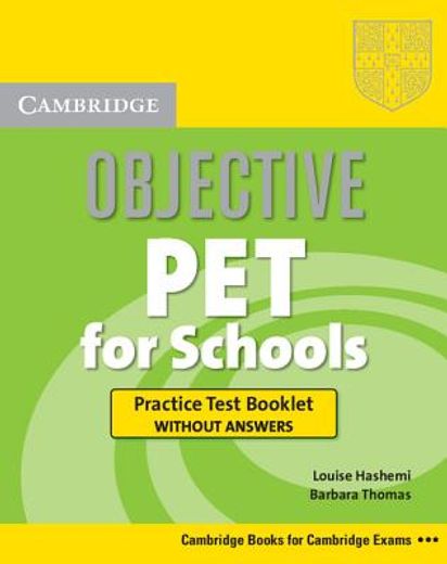 Objective pet for Schools Practice Test Booklet Without Answers (en Inglés)