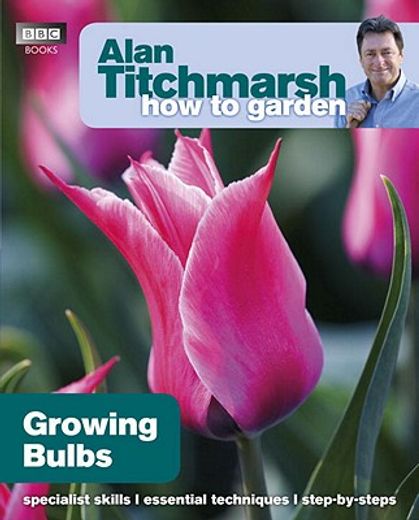 Alan Titchmarsh How to Garden: Growing Bulbs (en Inglés)
