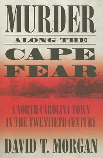 murder along the cape fear,a north carolina town in the twentieth century (en Inglés)