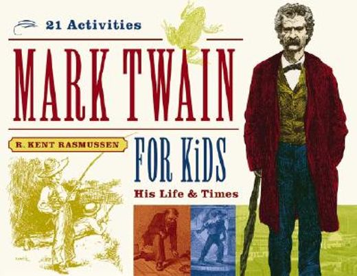 mark twain for kids,his life & times, 21 activities