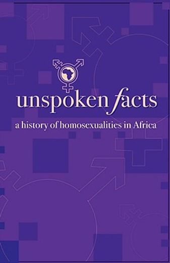 unspoken facts,a history of homosexualities in africa