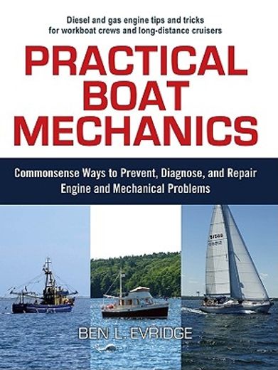practical boat mechanics,commonsense ways to prevent, diagnose, and repair engine and mechanical problems (en Inglés)