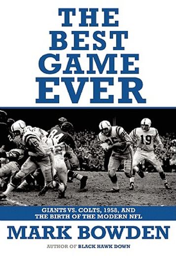 the best game ever,giants vs. colts, 1958, and the birth of the modern nfl