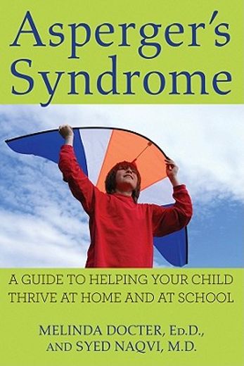 asperger´s syndrome,a guide to helping your child thrive at home and at school (en Inglés)