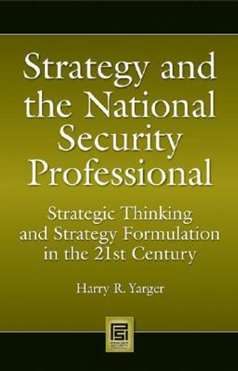 strategy and the national security professional,strategic thinking and strategy formulation in the 21st century