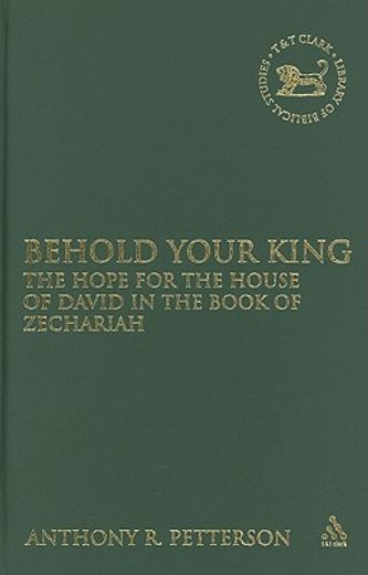 behold your king,the hope for the house of david in the book of zechariah