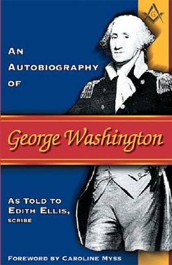 an autobiography of george washington (en Inglés)