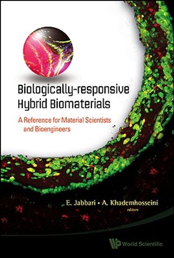 biologically-responsive hybrid biomaterials,a reference for material scientists and bioengineers