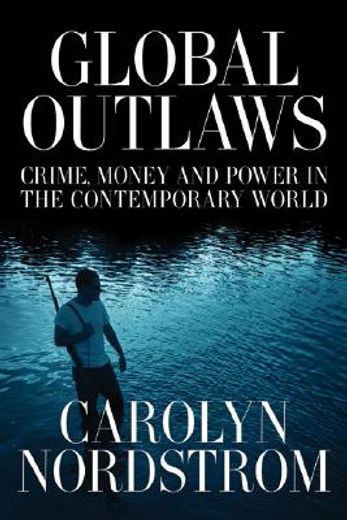 global outlaws,crime, money, and power in the contemporary world