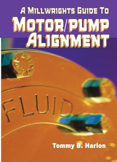 a millwright´s guide to motor/pump alignment (en Inglés)