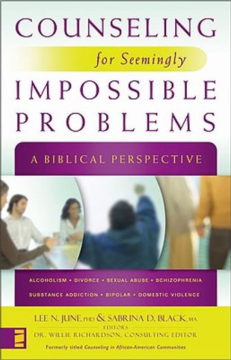 counseling for seemingly impossible problems,a biblical perspective (en Inglés)