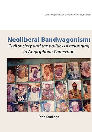 neoliberal bandwagonism,civil society and the politics of belonging in anglophone cameroon