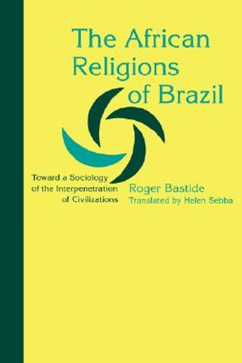 the african religions of brazil,toward a sociology of the interpenetration of civilizations