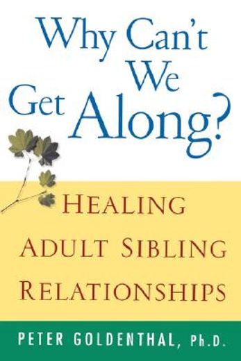 why can´t we get along,healing adult sibling relationships (en Inglés)