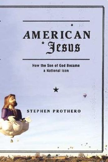 american jesus,how the son of god became a national icon