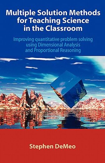 multiple solution methods for teaching science in the classroom,improving quantitative problem solving using dimensional analysis and proportional reasoning